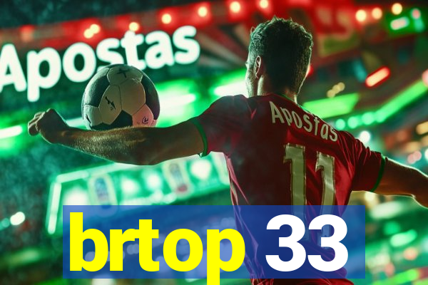 brtop 33